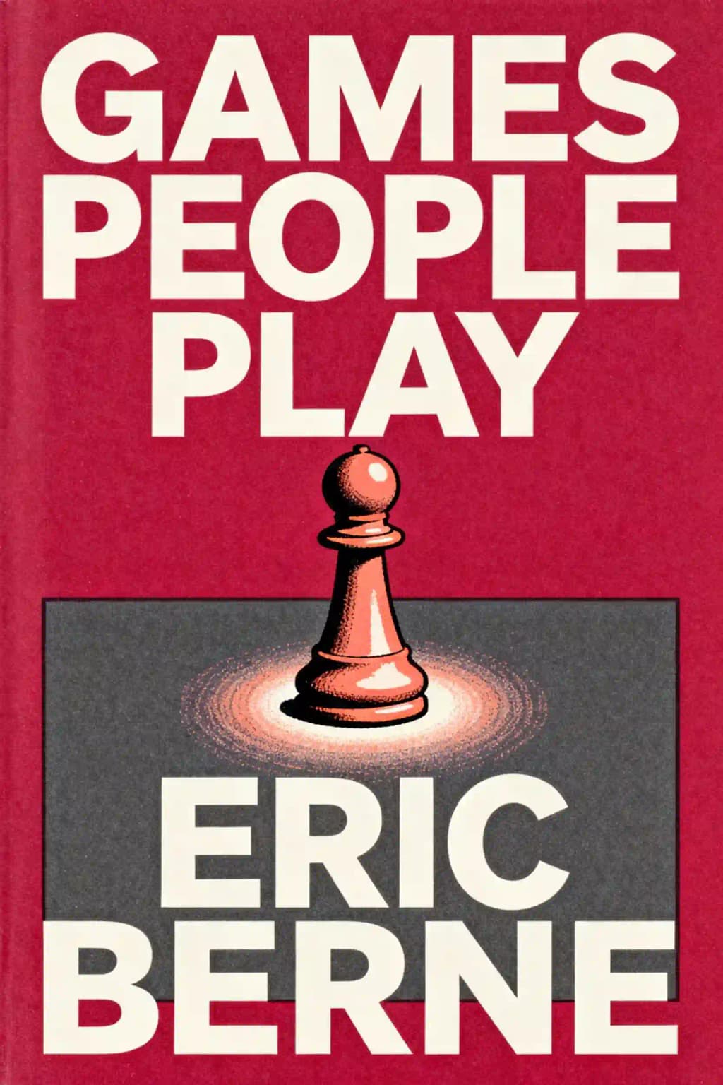 Games People Play: The Basic Handbook of Transactional Analysis book cover