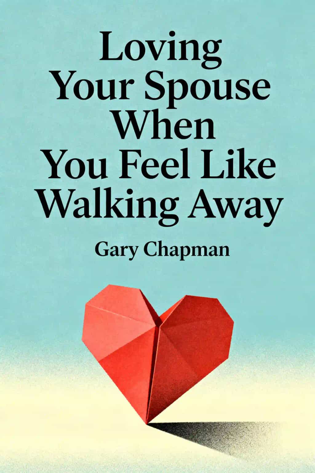 Loving Your Spouse When You Feel Like Walking Away book cover