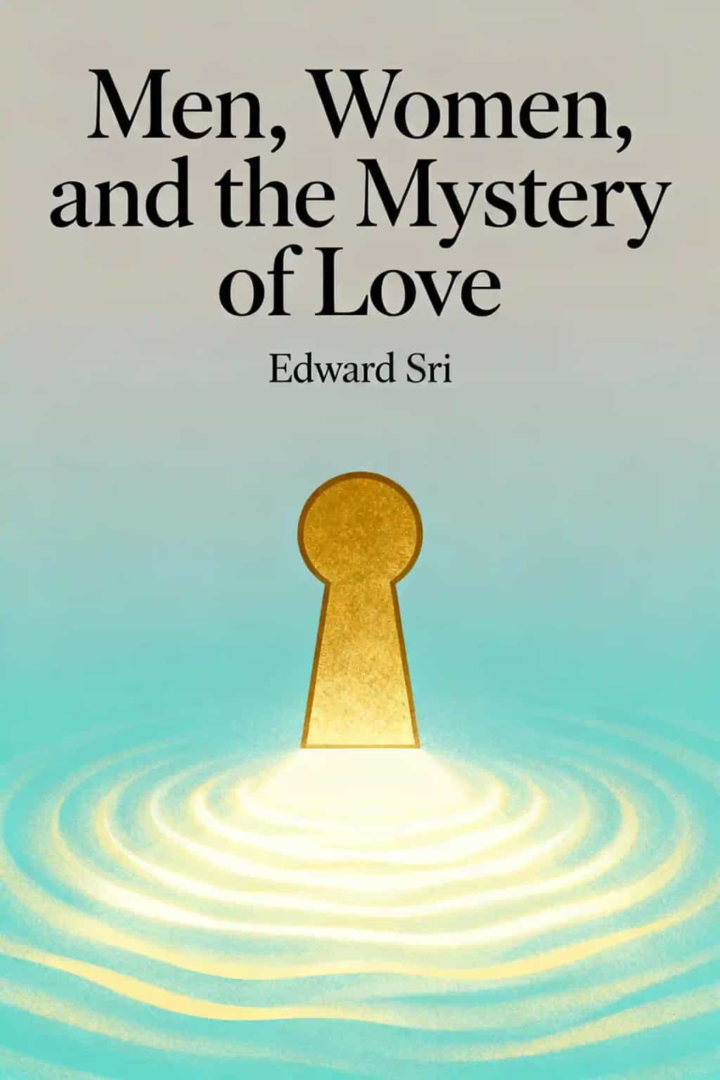 Men, Women, and the Mystery of Love book cover
