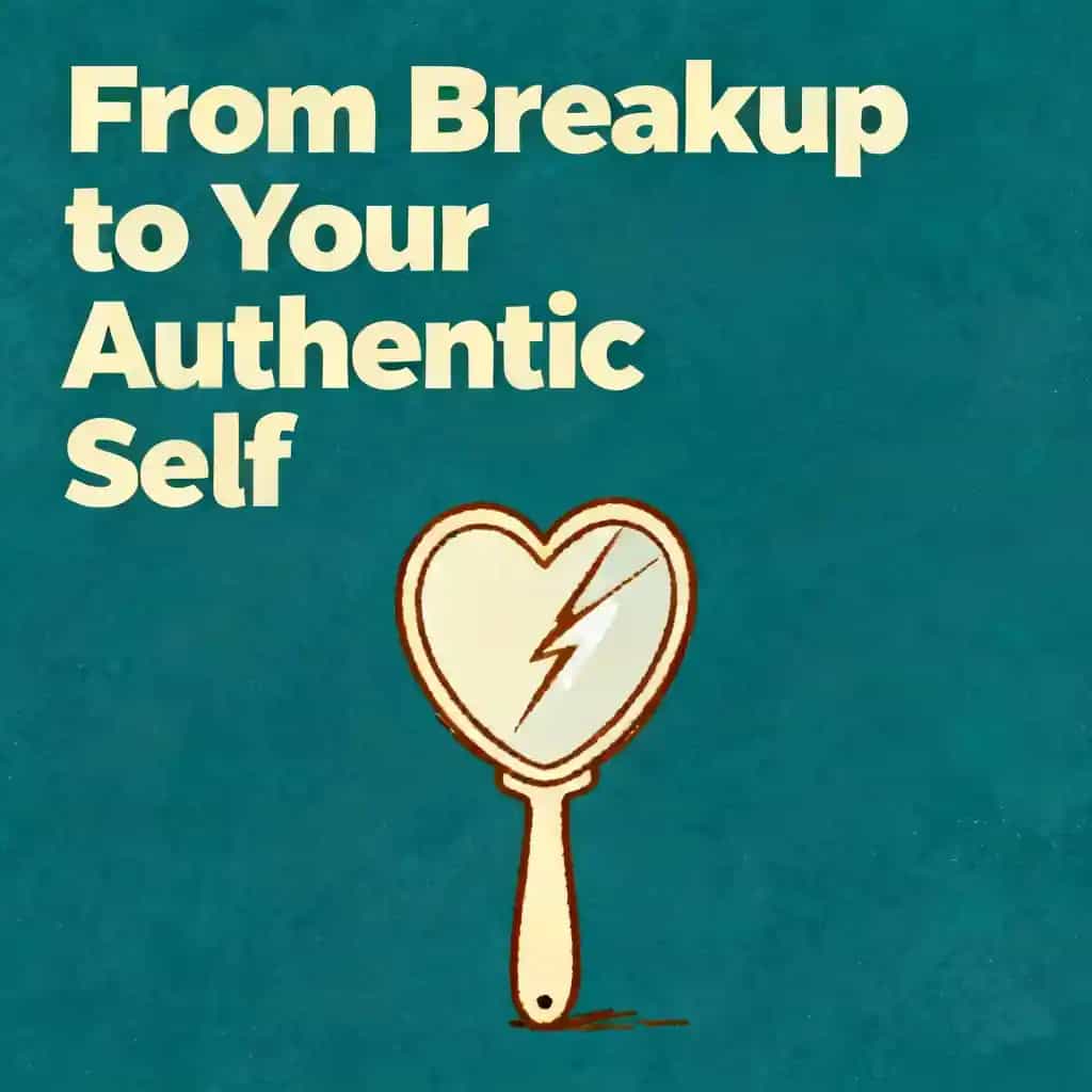 Breakup to Breakthrough: Discovering Your Authentic Self book cover