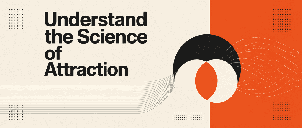 Understand the Science of Attraction