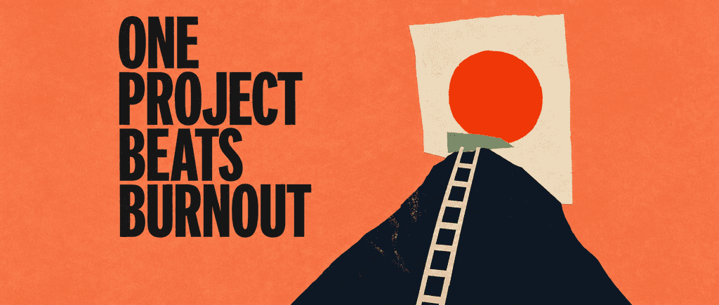 Master One Project to Prevent Burnout